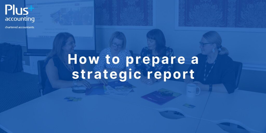 How to prepare a strategic report title written over an image of Helen Griffiths, Plus Accounting, sitting with a client and looking over some reports at a desk